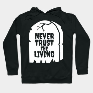 Funny Never Trust The Living Grave Aesthetic Streetwear Hoodie